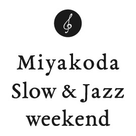 miyakoda slow& jazz weekend